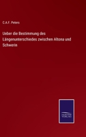 Ueber die Bestimmung des Längenunterschiedes zwischen Altona und Schwerin 3375087047 Book Cover