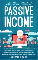 The Know How's of Passive Income : Some People Seem to do The 4-Hour Workweek and Make a Good Living. How? Make Money With Affiliate Marketing, Dropshipping, Blogging, Amazon, FBA and More 1648661165 Book Cover