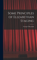 Some Principles of Elizabethan Staging 101829919X Book Cover