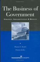 The Business of Government: Strategy, Implementation & Results 1567260934 Book Cover