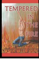 Tempered in the Fire 1470196042 Book Cover