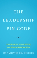 The Leadership PIN Code: Unlocking the Key to Willing and Winning Relationships 1544507186 Book Cover