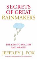 Secrets of Great Rainmakers: The Keys to Success and Wealth 1401301576 Book Cover