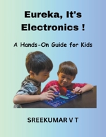 Eureka, It's Electronics! A Hands-On Guide for Kids B0CLTH732H Book Cover