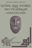 Guida Alla Storia Dei Vichinghi: Volume 1 - I Popoli del Nord B0H7PZ8X4G Book Cover