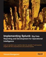 Implementing Splunk: Big Data Reporting and Development for Operational Intelligence 1849693285 Book Cover