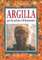 Argilla. Per la salute e il benessere 8844028727 Book Cover