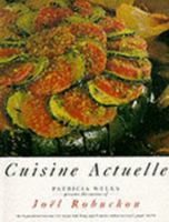 Cuisine Actuelle: Patricia Wells Presents the Cuisine of Joel Robuchon 0333575954 Book Cover
