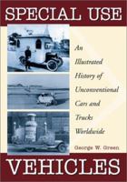 Special Use Vehicles: An Illustrated History of Unconventional Cars and Trucks Worldwide 0786412453 Book Cover