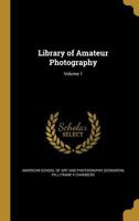 Library of Amateur Photography; Volume 1 1177647192 Book Cover