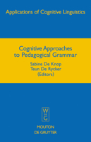 Cognitive Approaches to Pedagogical Grammar: A Volume in Honour of Rene Dirven 311019595X Book Cover