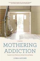 Mothering Addiction: A parent's story of heartache, healing, and keeping the door open 0692908927 Book Cover