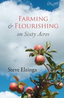 Farming and Flourishing on Sixty Acres 1483993566 Book Cover
