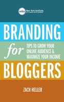 Branding for Bloggers: Tips to Grow Your Online Audience and Maximize Your Income 1621532488 Book Cover