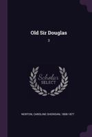 Old Sir Douglas: 3 1358701172 Book Cover