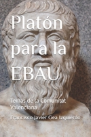 Platón para la EBAU: Temás de la Comunitat Valenciana B0B9QTTH9M Book Cover