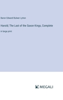 Harold; The Last of the Saxon Kings, Complete: in large print 338706831X Book Cover