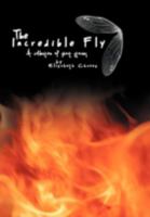 The Incredible Fly: A collection of short stories 1477126589 Book Cover