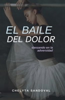 El baile del dolor: Danzando en la adversidad (Spanish Edition) B0GVNZMNT6 Book Cover