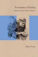Economies of Feeling: Russian Literature under Nicholas I 0810135442 Book Cover