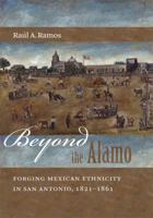 Beyond the Alamo: Forging Mexican Ethnicity in San Antonio, 1821-1861 0807832073 Book Cover