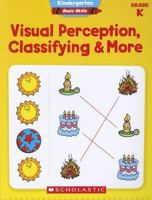 Kindergarten Basic Skills: Visual Perception, Classifying More 0545429633 Book Cover