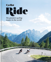 Cyclist Ride: The World's Most Epic Bike Rides 1784726877 Book Cover