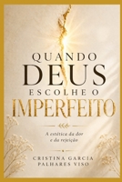 Quando Deus escolhe o imperfeito: A estética da dor e da Rejeição (Portuguese Edition) B0H1BMHPBN Book Cover