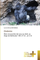 Ondomo: Âme ressuscitée de Lucy ou Ardi, ou Ange de Bethesda ? (Mt 27:52 ; Jn 5:4) 6203845981 Book Cover