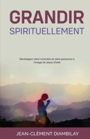 Grandir spirituellement (French Edition) B0DRP5YZRL Book Cover