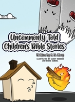 Uncommonly Told Children's Bible Stories B0CF3MC45J Book Cover