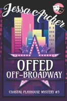 Offed Off-Broadway: Coastal Playhouse Mysteries #3 1691373524 Book Cover