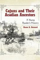 Les Cadiens et leurs ancêtres acadiens: l'histoire racontée aux jeunes 1934110787 Book Cover