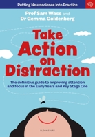 Take Action on Distraction: The Definitive Guide to Improving Attention and Focus in the Early Years and Key Stage One 1801995583 Book Cover