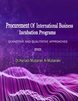 PROCURMENT OF INTERNATIONAL INCUBATION PROGRAMS: Quantitative & Qualitative Approaches B0932FZ53W Book Cover