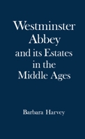 Westminster Abbey and Its Estates in the Middle Ages 0198224494 Book Cover