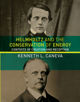 Helmholtz and the Conservation of Energy: Contexts of Creation and Reception 0262045737 Book Cover