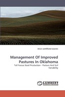 Management Of Improved Pastures In Oklahoma: Tall Fescue Seed Production - Pasture And Soil Variability 383836001X Book Cover