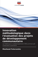 Innovation méthodologique dans l'évaluation des projets de développement communautaire (French Edition) 620991957X Book Cover