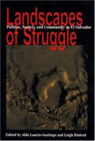 Landscapes of Struggle: Politics, Society Amd Community in El Salvador (Pitt Latin American Series) 0822958384 Book Cover
