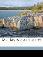 Mr. Bivins: A Comedy in Three Acts (Classic Reprint) 1359633707 Book Cover