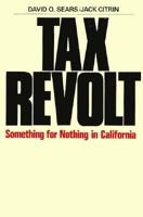 Tax Revolt: Something for Nothing in California 0674868366 Book Cover