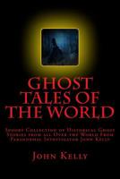 Ghost Tales of the World: A Spooky Collection of Historical Ghost Stories from all Over the World 1542533694 Book Cover