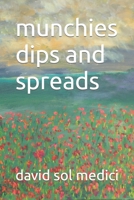 munchies dips and spreads B09JBHDQC1 Book Cover