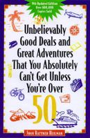 Unbelievably Good Deals and Great Adve 9ED (Unbelievably Good Deals and Great Adventures That You Absolutely Can't Get Unless You're Over 50) 0809231018 Book Cover