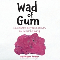 Wad of Gum: A fun children's story about discovery and the spirit of sharing 1637470118 Book Cover