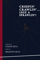 Creepin', Crawlin'....Legz A Sprawlin'! 1503331210 Book Cover