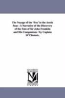 The Voyage of the 'Fox' in the Arctic seas : A Narrative of the Discovery of the Fate of Sir John Franklin and his Companions 1508752478 Book Cover