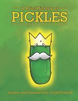 A Brief History of Pickles 1795731257 Book Cover