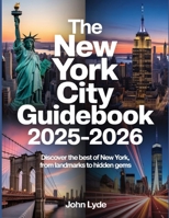 The New York City Guidebook 2025-2026: Discover the Best of New York, from Landmarks to Hidden Gems B0FVVK96GR Book Cover